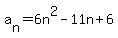 a%5Bn%5D+=+6n%5E2-11n%2B6