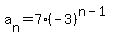 a%5Bn%5D+=+7%2A%28-3%29%5E%28n-1%29