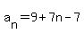 a%5Bn%5D+=+9%2B7n-7