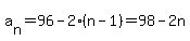 a%5Bn%5D+=+96+-2%28n-1%29+=+98-2n