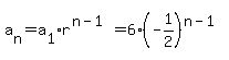 a%5Bn%5D+=+a%5B1%5D%2Ar%5E%28n-1%29+=+6%2A%28-1%2F2%29%5E%28n-1%29