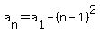 a%5Bn%5D+=+a%5B1%5D+-+%28n+-+1%29%5E2