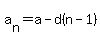 a%5Bn%5D+=+a+-+d%28n-1%29