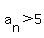 a%5Bn%5D+%3E+5