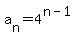 a%5Bn+%5D=+4%5E%28n+-+1%29