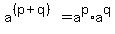 a%5E%28%28p%2Bq%29%29+=+a%5Ep%2Aa%5Eq