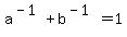 a%5E%28-1%29%2Bb%5E%28-1%29=1