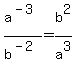a%5E%28-3%29%2Fb%5E%28-2%29=b%5E2%2Fa%5E3