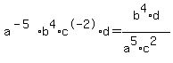 a%5E%28-5%29%2Ab%5E4%2Ac%5E-2+%2Ad+=+b%5E4%2Ad%2F%28a%5E5%2Ac%5E2%29