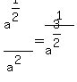 a%5E%281%2F2%29+%2F+a%5E%282%29=1%2Fa%5E%283%2F2%29