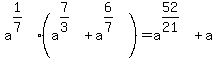 a%5E%281%2F7%29%28a%5E%287%2F3%29%2Ba%5E%286%2F7%29%29=a%5E%2852%2F21%29%5E%22%22%2Ba