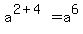 a%5E%282%2B4%29=a%5E6