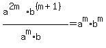 a%5E%282m%29b%5E%28%28m%2B1%29%29%2F%28a%5Em%2Ab%29+=+a%5Em%2Ab%5Em