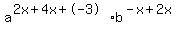 a%5E%282x+%2B+4x+%2B+-+3%29+%2A+b%5E%28-+x+%2B+2x%29