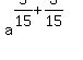 a%5E%285%2F15%2B3%2F15%29