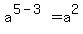 a%5E%285-3%29+=+a%5E2