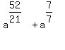a%5E%2852%2F21%29%2Ba%5E%287%2F7%29%5E%22%22
