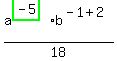 a%5E%28highlight_green%28+-5+%29%29%2Ab%5E%28-1%2B2%29%2F18