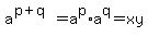 a%5E%28p%2Bq%29=a%5Ep%2Aa%5Eq=xy