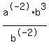a%5E-2%2Ab%5E3%2Fb%5E-2