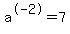 a%5E-2+=+7