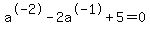a%5E-2-2a%5E-1%2B5=0