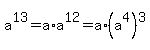 a%5E13=a%2Aa%5E12=a%2A%28a%5E4%29%5E3