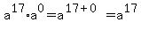 a%5E17%2Aa%5E0=a%5E%2817%2B0%29=a%5E17