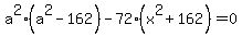 a%5E2%28a%5E2-162%29-72%28x%5E2%2B162%29=0