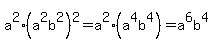 a%5E2%28a%5E2b%5E2%29%5E2=a%5E2%28a%5E4b%5E4%29=a%5E6b%5E4