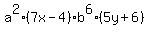 a%5E2%2A%287x-4%29%2Ab%5E6%2A%285y%2B6%29