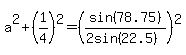 a%5E2%2B%281%2F4%29%5E2=%28sin%2878.75%29%2F%282sin%2822.5%29%29%29%5E2