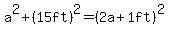 a%5E2%2B%2815ft%29%5E2=%282a%2B1ft%29%5E2
