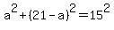 a%5E2%2B%2821-a%29%5E2=15%5E2