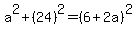 a%5E2%2B%2824%29%5E2=%286%2B2a%29%5E2