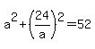 a%5E2%2B%2824%2Fa%29%5E2=52