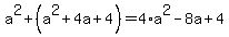 a%5E2%2B%28a%5E2%2B4a%2B4%29=4%2Aa%5E2-8a%2B4