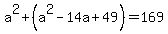 a%5E2%2B%28a%5E2-14a%2B49%29=169
