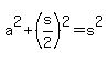 a%5E2%2B%28s%2F2%29%5E2=s%5E2