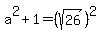a%5E2%2B1=%28sqrt%2826%29%29%5E2