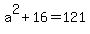 a%5E2%2B16=121