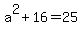 a%5E2%2B16=25