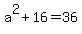 a%5E2%2B16=36