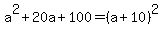 a%5E2%2B20a%2B100=%28a%2B10%29%5E2