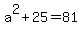 a%5E2%2B25=81