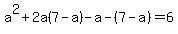 a%5E2%2B2a%287-a%29-a-%287-a%29+=+6