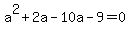 a%5E2%2B2a-10a-9=0