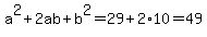 a%5E2%2B2ab%2Bb%5E2=29%2B2%2A10=49