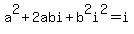 a%5E2%2B2abi%2Bb%5E2i%5E2=i