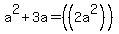 a%5E2%2B3a=%28%282a%5E2%29%29